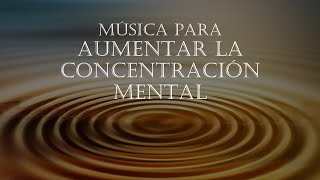 MÚSICA PARA AUMENTAR LA CONCENTRACIÓN MENTAL Y TU RENDIMIENTO [upl. by Nilrah]