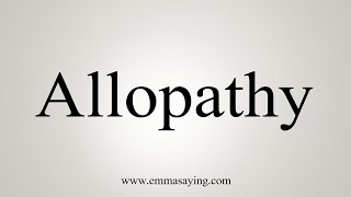 How To Say Allopathy [upl. by Robillard]