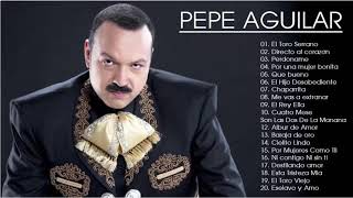 Pepe Aguilar Sus Grandes Exitos  Las 30 Mejores Canciones De Pepe Aguilar [upl. by Odlaw]