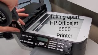 Taking Apart HP Officejet 6500 Printer [upl. by French]