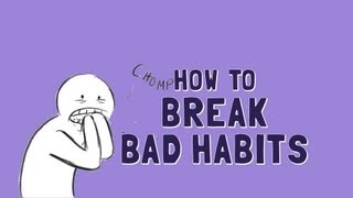 How to Break Bad Habits [upl. by Publias]