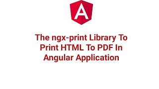 The ngxprint Library To Print Html To PDF In Angular Application [upl. by Avehstab]