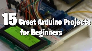 15 Great Arduino Projects for beginners [upl. by Anitrebla]