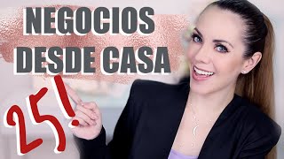 25 IDEAS DE NEGOCIOS DESDE CASA [upl. by Harimas672]