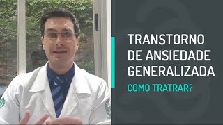 Transtorno de Ansiedade Generalizada Como Tratar [upl. by Akemrej823]