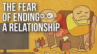 The Fear of Ending a Relationship [upl. by Barnabe]