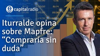 Iturralde opina sobre Mapfre “Compraría sin duda” [upl. by Urbanus]