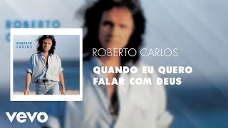 Roberto Carlos  Quando Eu Quero Falar Com Deus Áudio Oficial [upl. by Sivram]