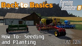 Farming Simulator 19  Back to Basics  A beginners guide to Seeding and Planting crops  FS130 [upl. by Togram]