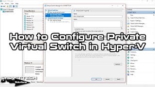 How to Configure Private Virtual Switch in HyperV on Windows 10  SYSNETTECH Solutions [upl. by Renner]