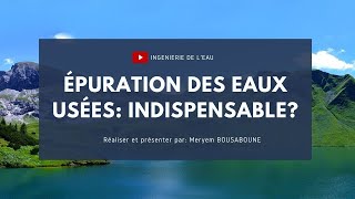 ÉPURATION DES EAUX USÉES INDISPENSABLE [upl. by Patrizia924]