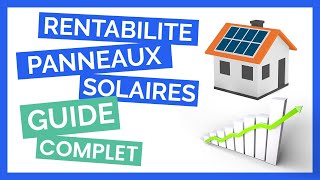 Rentabilité Panneaux Solaires  Tout ce quil faut savoir GUIDE COMPLET [upl. by Beth]