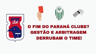 PARANÁ CLUBE REBAIXADO MÁ GESTÃO E ARBITRAGEM [upl. by Yromas]