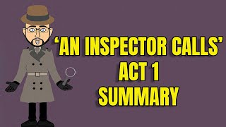 An Inspector Calls Act 1 Summary [upl. by Star]