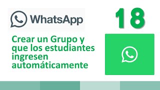 18 Crear un Grupo de WhatsApp y que los estudiantes ingresen se unan automáticamente [upl. by Litch382]