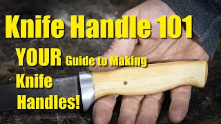 Knife Handles 101  How to Make Knife Handles [upl. by Fabria]