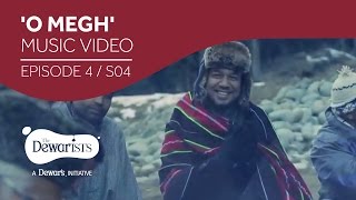 O Megh  Music Video ft Shantanu Moitra amp Angaraag Papon Mahanta Ep4 S04  The Dewarists [upl. by Allerbag]