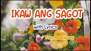 IKAW ANG SAGOT with Lyrics  Tom Rodriguez with lyrics boycambelcalugas [upl. by Ymarej]