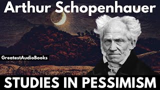 STUDIES IN PESSIMISM by Arthur Schopenhauer  FULL AudioBook  Greatest🌟AudioBooks [upl. by Aehs700]