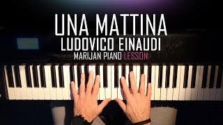 How To Play Ludovico Einaudi  Una Mattina The Intouchables  Piano Tutorial Lesson  Sheets [upl. by Landau870]