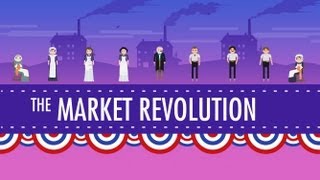 The Market Revolution Crash Course US History 12 [upl. by Imas725]