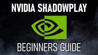 How to Use Nvidia ShadowPlay Beginners Guide [upl. by Hurless]