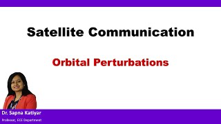 Satellite Communication  Orbital Perturbations [upl. by Drarig668]