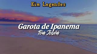 Garota de Ipanema  Tom Jobim letralegendado [upl. by Ellen847]