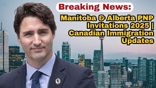 Breaking News Manitoba amp Alberta PNP Invitations 2025  Canadian Immigration Updates [upl. by Ahseret]