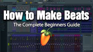 HOW TO MAKE BEATS  The Complete Beginners Guide FL Studio 20 [upl. by Rawna]