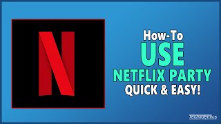 How To Use Netflix Party  Full Guide [upl. by Saiff606]