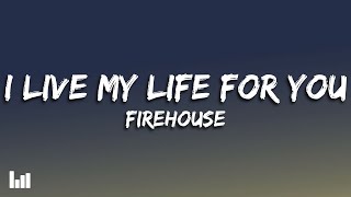 Firehouse  I Live My Life For You Lyrics [upl. by Irrem]