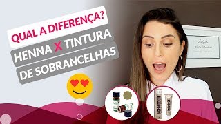 HENNA x TINTURA DE SOBRANCELHAS qual a diferença ❤️ [upl. by Skiest]