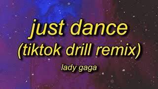 Lady Gaga  Just Dance TikTok Drill Remix Lyrics  lady gaga on a drill beat by Dixon95 [upl. by Esau]