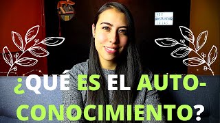 AUTOCONOCIMIENTO  ¿QUÉ ES EL AUTOCONOCIMIENTO [upl. by Peednas]