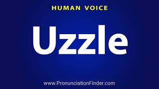 How To Pronounce Uzzle [upl. by Ignazio]