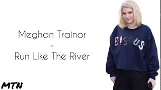 Meghan Trainor  Run Like The River  Official Lyrics [upl. by Leinaj]