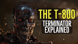 The T800 TERMINATOR Explained [upl. by Leterg]