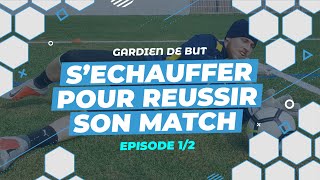 Comment SÉCHAUFFER pour RÉUSSIR son match  Spécifique Gardien de but Épisode 12 [upl. by Nylanna]