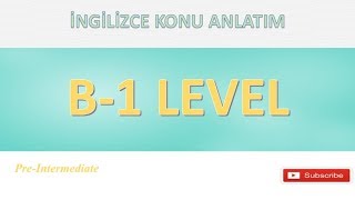 B1 Seviye İngilizce Konu Anlatım B1 Level [upl. by Mccartan]