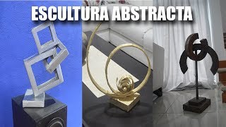 ESCULTURAS ABSTRACTAS DIY HOW TO MAKE ABSTRACT SCULPTURES [upl. by Luapleahcim708]