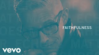 Matt Maher  Faithfulness Official Audio ft Steffany Gretzinger [upl. by Suravart]