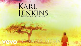 Karl Jenkins  Chorale Elegia Audio [upl. by Wesla613]