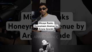 Micoye Ranks Honeymoon Avenue by Ariana Grande [upl. by Einon]