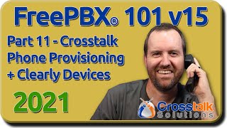 11 Crosstalk Phone Provisioning  Clearly Devices Module  FreePBX 101 v15 [upl. by Pancho]