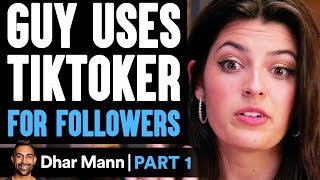 Guy USES TIKTOKER For Followers PART 1  Dhar Mann [upl. by Aseel]