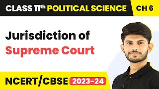 Class 11 Political Science Chapter 6  Jurisdiction of Supreme Court  Judiciary [upl. by Trueblood]