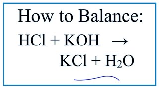 How to Balance HCl  KOH  KCl  H2O Hydrochloric acid  Potassium hydroxide [upl. by Alvy]