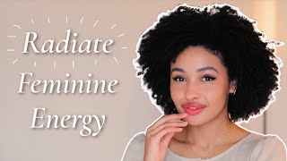 How To RADIATE Feminine Energy life changing [upl. by Deborath]