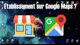 Tuto Comment ajouter son établissement sur Google Maps [upl. by Silvanus278]